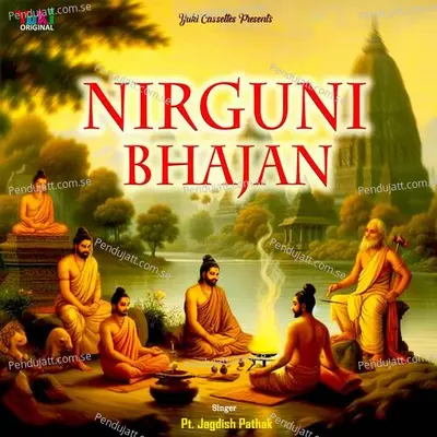 Nirguni Bhajan - Pt. Jagdish Pathak cover album