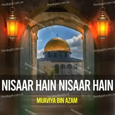 Nisaar Hain Nisaar Hain - Muaviya Bin Azam album cover 