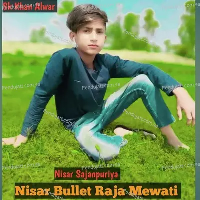 Nisar Bullet Raja Mewati - Nisar Sajanpuriya album cover 