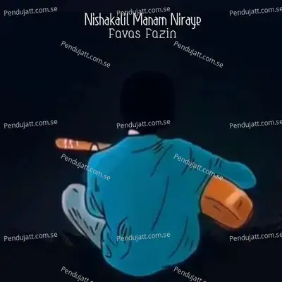 Nishakathil Manam Niraye - Favas Fazin album cover 