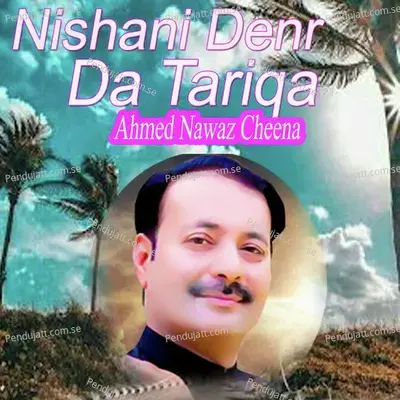 Nishani Denr Da Tariqa - Ahmed Nawaz Cheena
