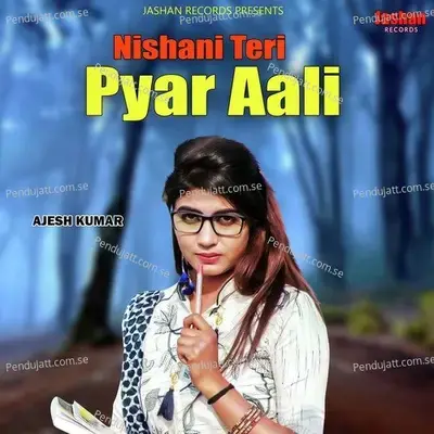 Nishani Teri Pyar Aali - Ajesh Kumar album cover 