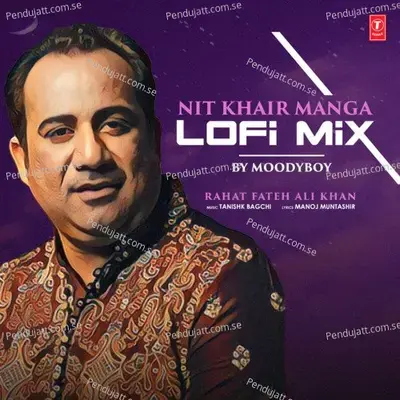Nit Khair Manga Lofi Mix - Rahat Fateh Ali Khan album cover 