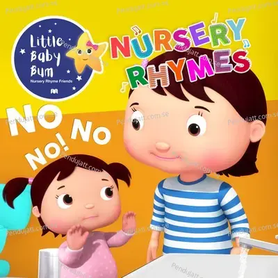 No No No! I Don'T Want To Wash My Hands! - Little Baby Bum Nursery Rhyme Friends cover album