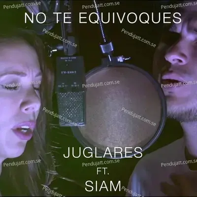 No Te Equivoques  Feat  Siam  - Juglares