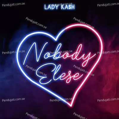 Nobody Else - Lady Kash album cover 