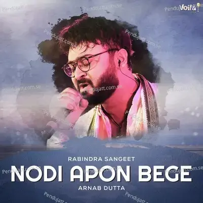 Nodi Apon Bege - Arnab Dutta album cover 