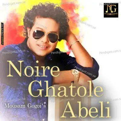 Noire Ghatole Abeli - Single - Mousam Gogoi