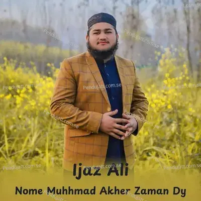 Nome Muhhmad Akher Zaman Dy - Ijaz Ali album cover 