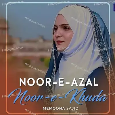 Noor-E-Azal Noor-E-Khuda - Memoona Sajid album cover 