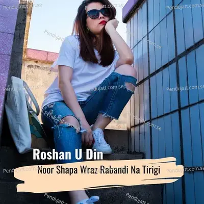 Noor Shapa Wraz Rabandi Na Tirigi - Roshan U Din album cover 