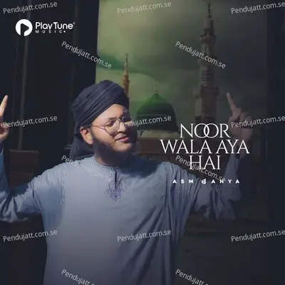 Noor Wala Aya Hai - ASM Eahya album cover 