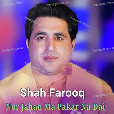 Nor Jahan Ma Pakar Na Dai - Shah Farooq cover album