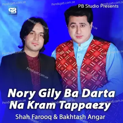 Nory Gily Ba Darta Na Kram Tappaezy - Shah Farooq Bakhtash Angar