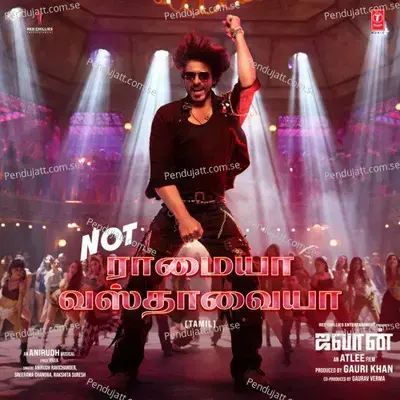 Not Ramaiya Vastavaiya  From  Quot Jawan Quot  - Tamil - Anirudh Ravichander album cover 