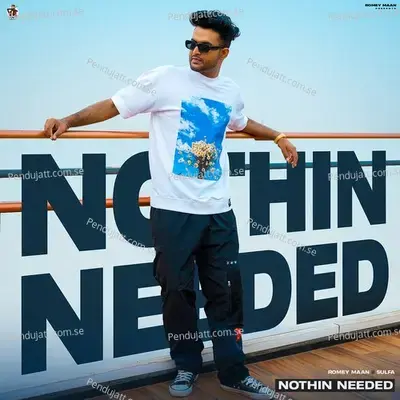 Nothin Needed - Romey Maan