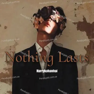 Nothing Lasts - Harrykahanhai album cover 