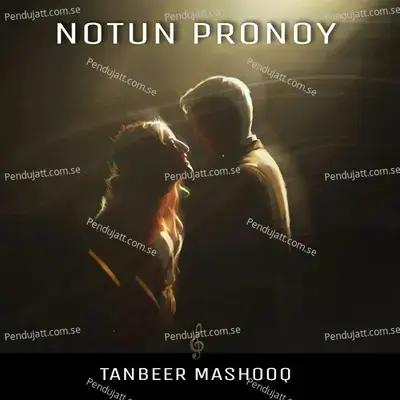 Notun Pronoy - Tanbeer Mashooq album cover 