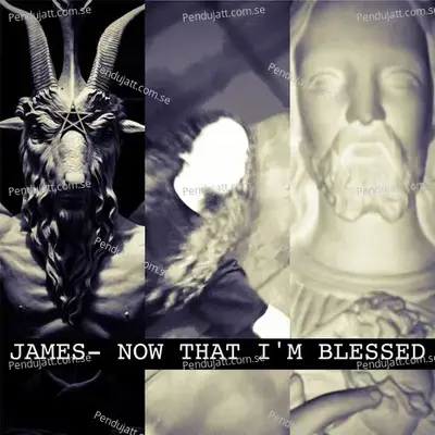 Now That Im Blessed - James album cover 