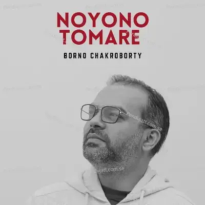 Noyono Tomare - Borno chakroborty album cover 