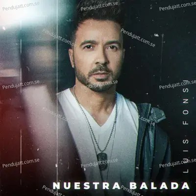 Nuestra Balada - Luis Fonsi