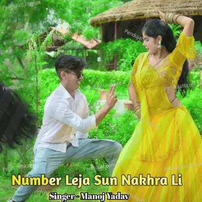 Number Leja Sun Nakhra Li - Manoj Yadav album cover 
