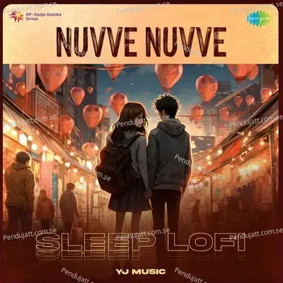 Nuvve Nuvve - Sleep Lofi - Yj music album cover 