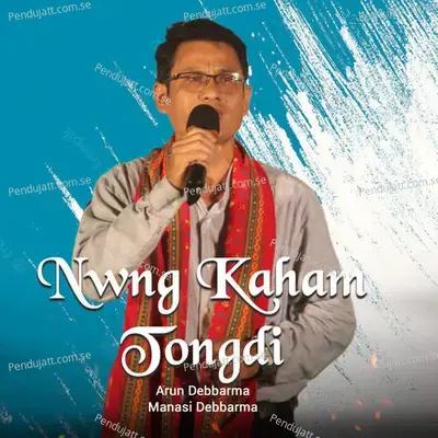 Nwng Kaham Tongdi - Arun Debbarma album cover 