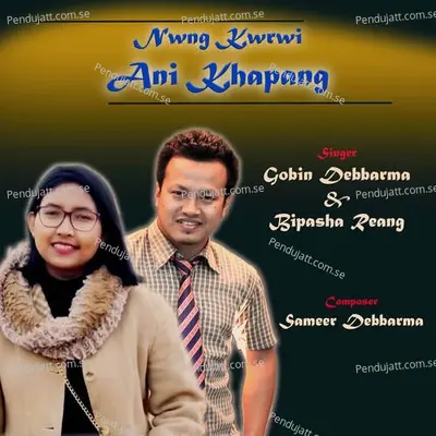 Nwng Kwrwi Ani Khapang - Kokborok Song - Gobin Debbarma album cover 