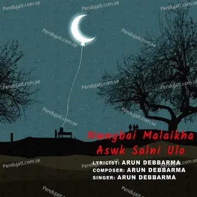 Nwngbai Malaikha Aswk Salni Ulo - Arun Debbarma album cover 