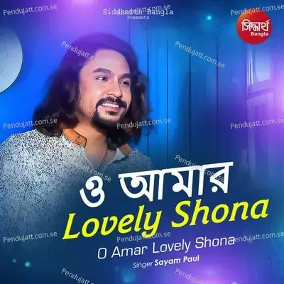 O Amar Lovely Shona - Sayam Paul album cover 