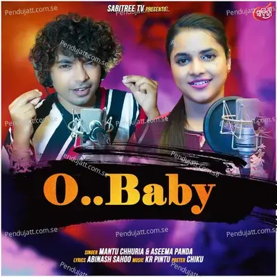 O Baby - Mantu Chhuria