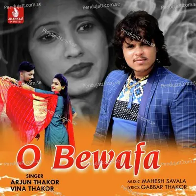 O Bewafa - Arjun Thakor album cover 