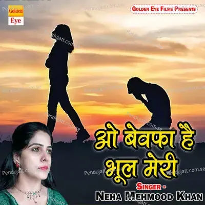 O Bewafa Hai Bhool Meri - Neha Mehmood Khan album cover 