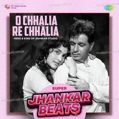 O Chhalia Re Chhalia - Super Jhankar Beats - Hero And king Of Jhankar Studio album cover 