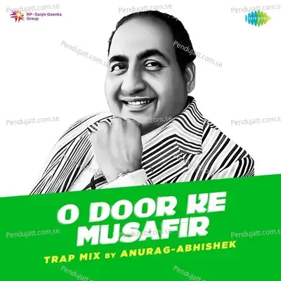 O Door Ke Musafir Trap Mix - Anurag Abhishek album cover 