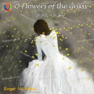 O Flowers Of The Grass - Ali Abbas album cover 