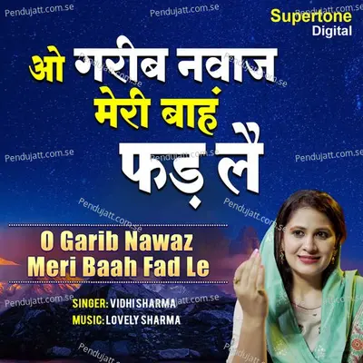 O Garib Nawaz Meri Baah Fad Le - Vidhi Sharma album cover 