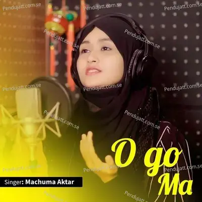 O Go Ma - Machuma Aktar album cover 