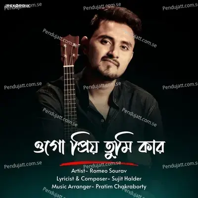 O Go Priyo Tumi Kar - Romeo Sourav album cover 