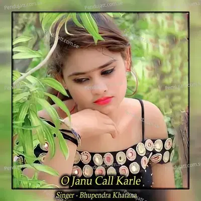 O Janu Call Karle - Bhupendra Khatana album cover 