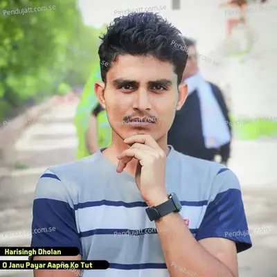 O Janu Payar Aapno Ko Tut - Harisingh dholan