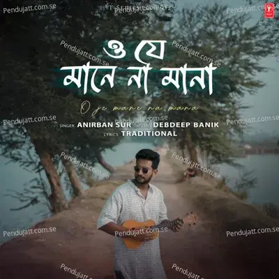 O Je Mane Na Mana - Aritra Sengupta album cover 