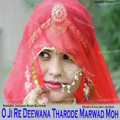 O Ji Re Deewana Tharode Marwad Moh - Junjha Ram Suthar album cover 