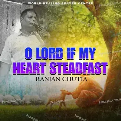 O Lord If My Heart Steadfast - RANJAN Chutia album cover 