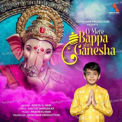 O Mere Bappa Shri Ganesha - Aditya G Nair album cover 