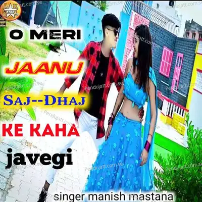O Meri Jaanu Saj Dhaj Ke Kaha Javegi - Manish Mastana album cover 