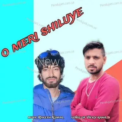 O Meri Shiluye - Vicky Rana album cover 