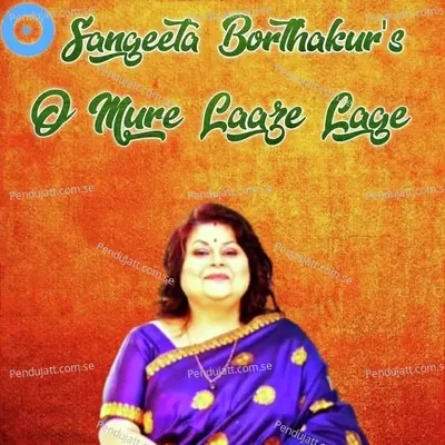 O Mure Laaze Lage - Sangeeta Borthakur album cover 