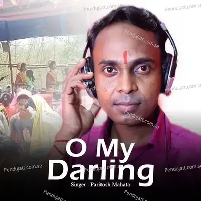 O My Darling - Paritosh Mahata album cover 